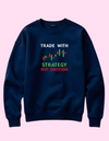 Trade with strategy not emotion mens sweatshirt