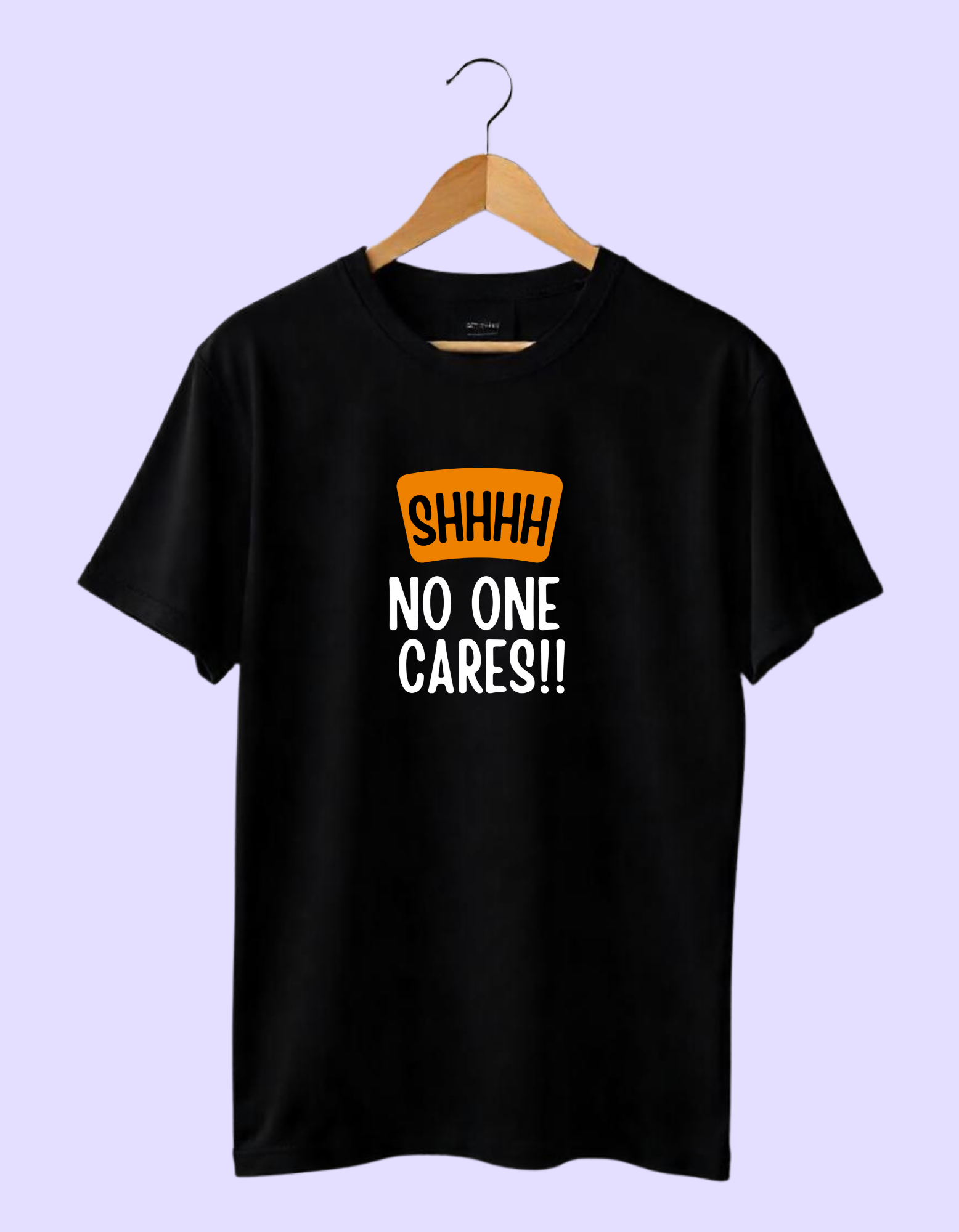 SSHHH No One Cares Tshirt for mens